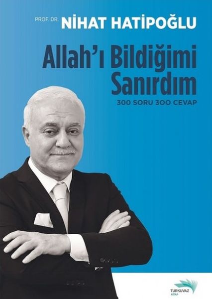 Allahı Bildiğimi Sanırdım  300 Soru 300 Cevap