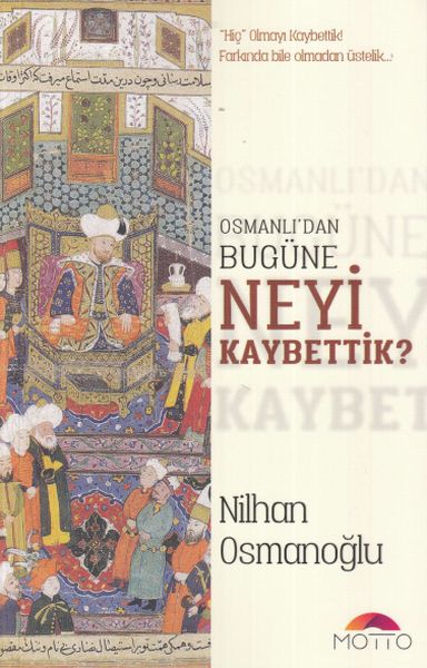 Osmanlıdan Bugüne Neyi Kaybettik