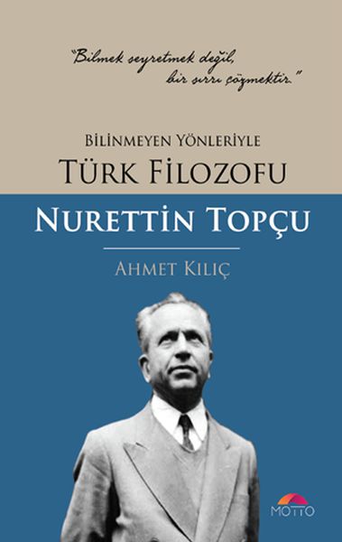 Bilinmeyen Yönleriyle Türk Filozofu Nurettin Topçu