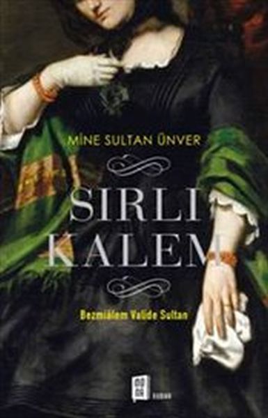 Sırlı Kalem  Bezmialem Valide Sultan