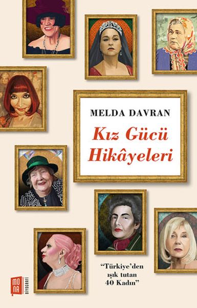 Kız Gücü Hikayeleri  Türkiyeden Işık Tutan 40 Kadın