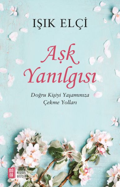 Aşk Yanılgısı   Doğru Kişiyi Yaşamınıza Çekme Yolları