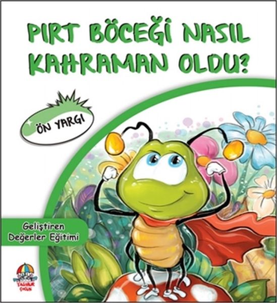 Pırt Böceği Nasıl Kahraman Oldu  Ön Yargı