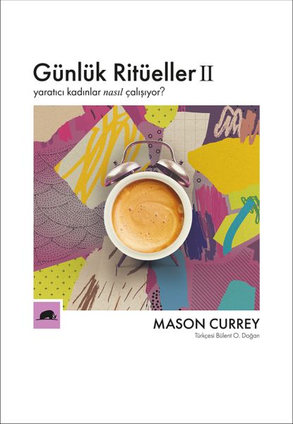 Günlük Ritüeller 2  Yaratıcı Kadınlar Nasıl Çalışıyor