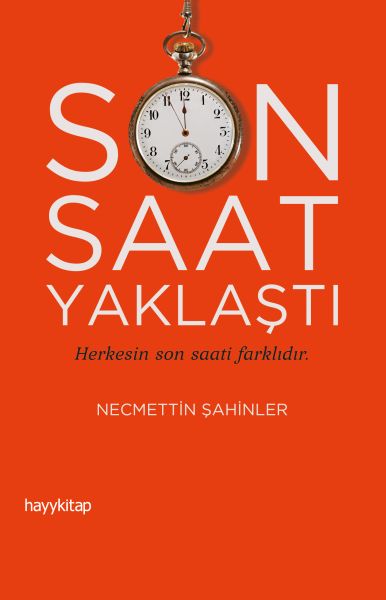 Son Saat Yaklaştı  Herkesin son saati farklıdır