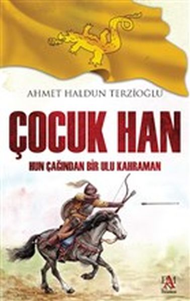 Çocuk Han  Hun Çağından Bir Ulu Kahraman