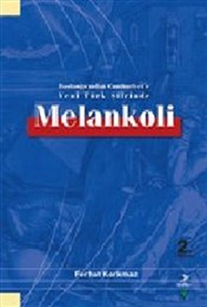 Melankoli  Başlangıcından Cumhuriyete Yeni Türk Şiirinde