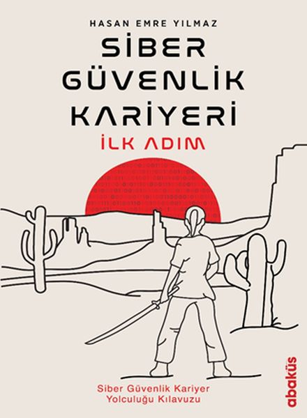 Siber Güvenlik Kariyeri İlk Adım  Siber Güvenlik Kariyer Yolculuğu Kılavuzu