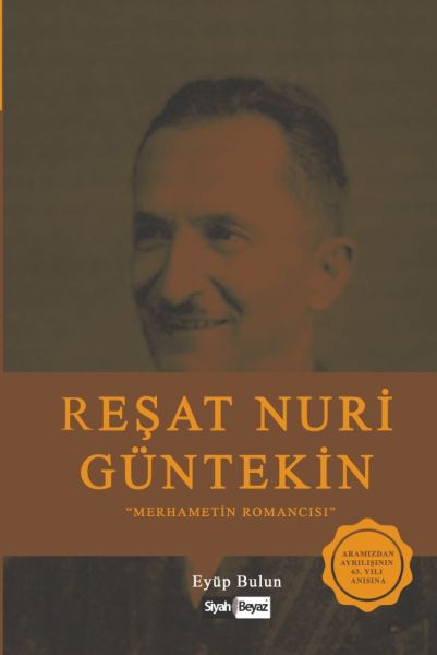 Reşat Nuri Güntekin  Merhametin Romancısı