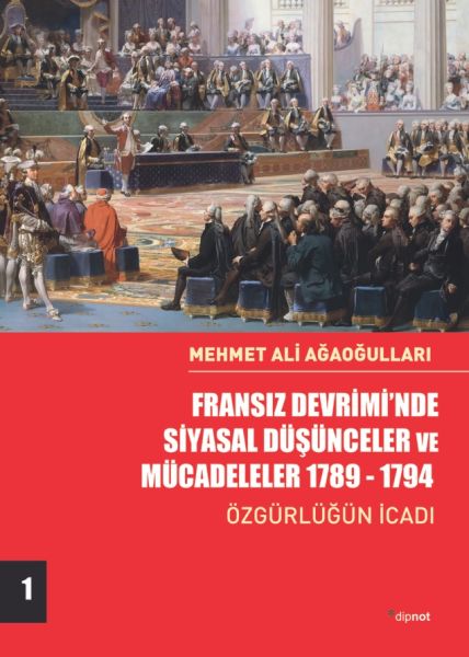 Fransız Devrimi’nde Siyasal Düşünceler ve Mücadeleler 17891794  Özgürlüğün İcadıCilt 1