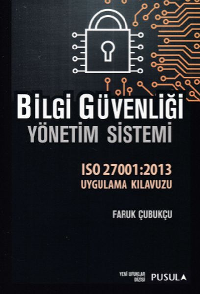 Bilgi Güvenliği Yönetim Sistemi ISO 270012013 Uygulama Kılavuzu