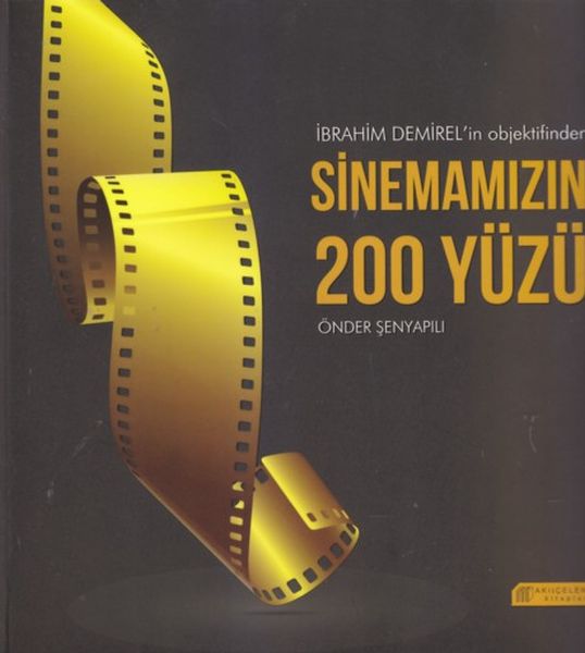 İbrahim Demirelin Objektifinden Sinemamızın 200 Yüzü