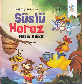 İyilik Yap Serisi 10  Süslü Horoz  Nazik Olmak