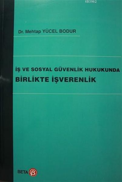 İş ve Sosyal Güvenlik Hukukunda Birlikte İşverenlik