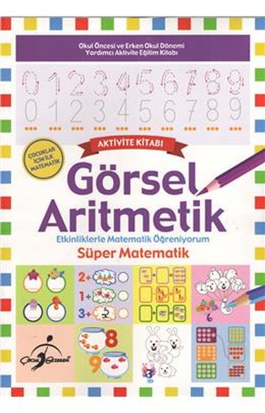 Süper Matematik  Etkinliklerle Matematik Öğreniyorum  Görsel Aritmetik