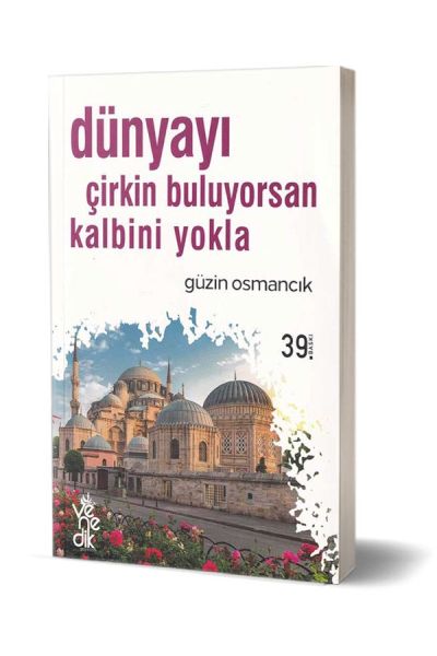 Dünyayı Çirkin Buluyorsan Kalbini Yokla