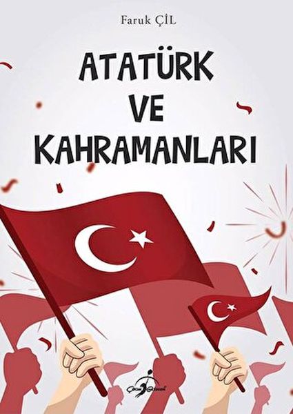 Atatürk Ve Kahramanları 