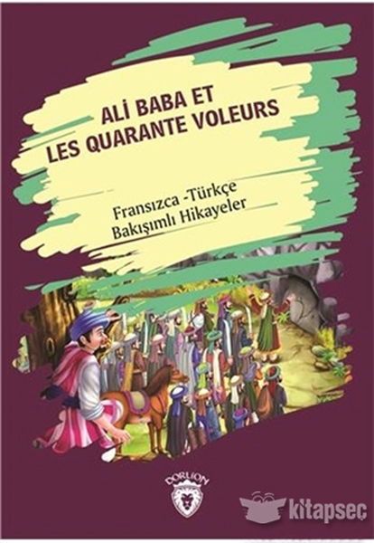 Ali Baba Et Les Quarante Voleurs Ali Baba Ve Kırk Haramiler Fransızca Türkçe Bakışımlı Hikayeler