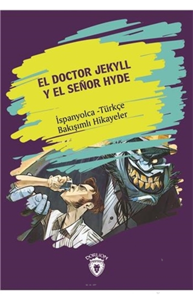 El Doctor Jekyll Y El Senor Hyde Dr Jekyll Ve Bay Hyde İspanyolca Türkçe Bakışımlı Hikayeler