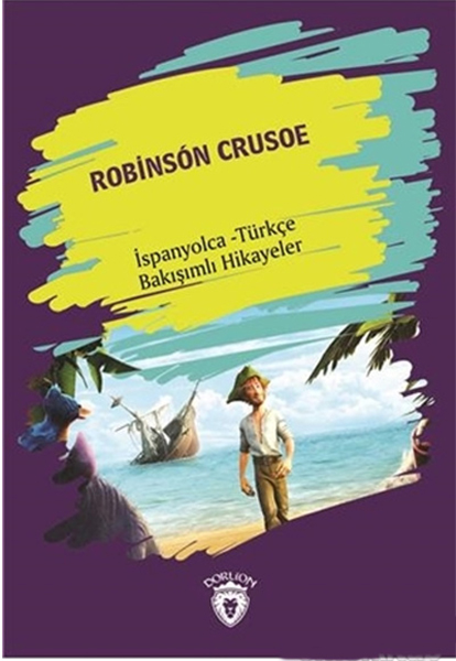 Robinson Crusoe Robinson Crusoe İspanyolca Türkçe Bakışımlı Hikayeler