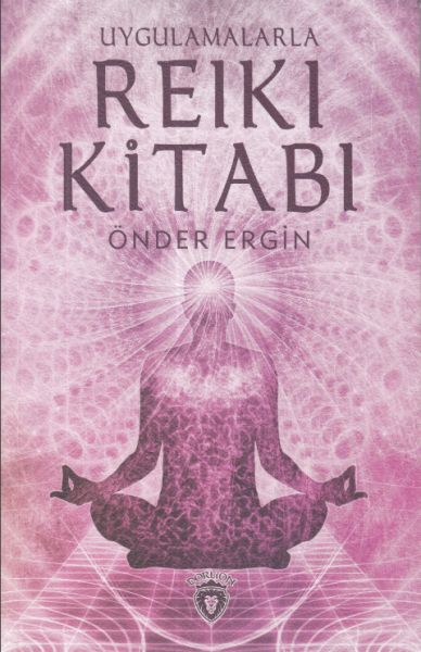 Uygulamalarla Reiki Kitabı