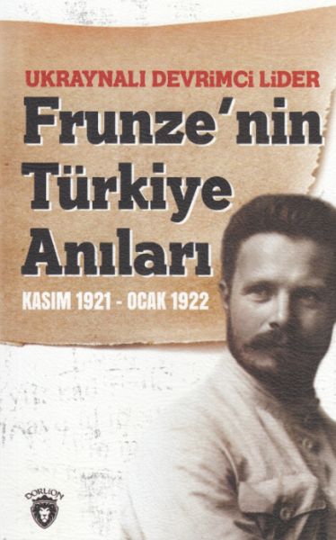 Ukraynalı Devrimci Lider Frunzenin Türkiye Anıları Kasım 1921  Ocak 1922