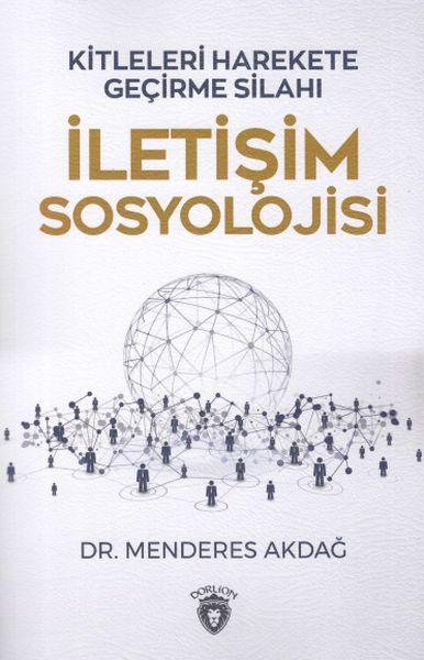 İletişim Sosyolojisi  Kitleleri Harekete Geçirme Silahı