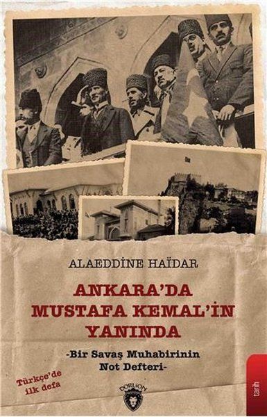 Ankarada Mustafa Kemalin Yanında  Bir Savaş Muhabirinin Not Defteri