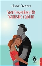 Seni Severken Bir Yanlışlık Yaptım