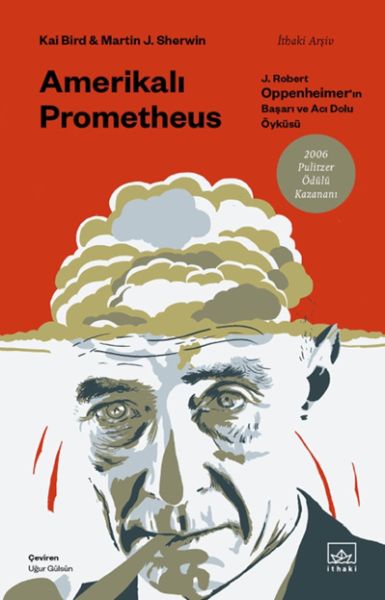 Amerikalı Prometheus J Robert Oppenheimer’ın Başarı ve Acı Dolu Öyküsü