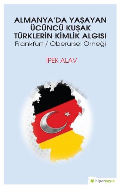 Almanya’da Yaşayan Üçüncü Kuşak Türklerin Kimlik Algısı  Frankfurt  Oberursel Örneği