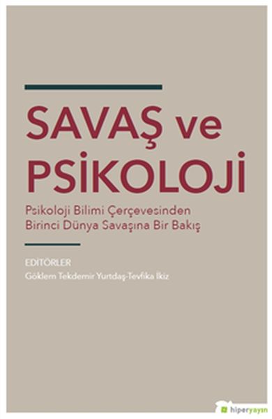 Savaş ve Psikoloji  Psikoloji Bilimi Çerçevesinden Dünya Savaşına Bir Bakış