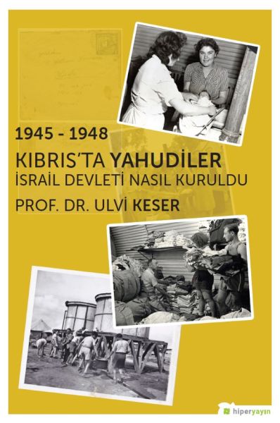 19451948 Kıbrıs’ta Yahudiler İsrail Devleti Nasıl Kuruldu