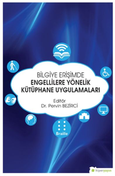 Bilgiye Erişimde Engellilere Yönelik Kütüphane Uygulamaları