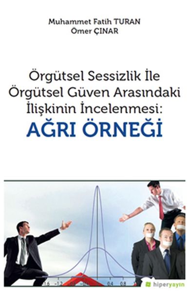 Örgütsel Sessizlik ile Örgütsel Güven Arasındaki İlişkinin İncelenmesi  Ağrı Örneği