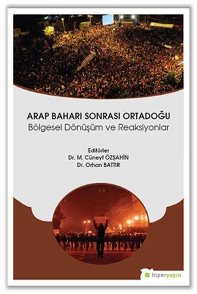 Arap Baharı Sonrası Ortadoğu  Bölgesel Dönüşüm ve Reaksiyonlar