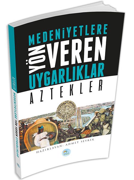 Aztekler  Medeniyete Yön Veren Uygarlıklar