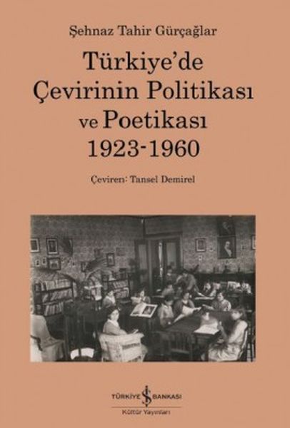 Türkiyede Çevirinin Politikası Ve Poetikası 19231960