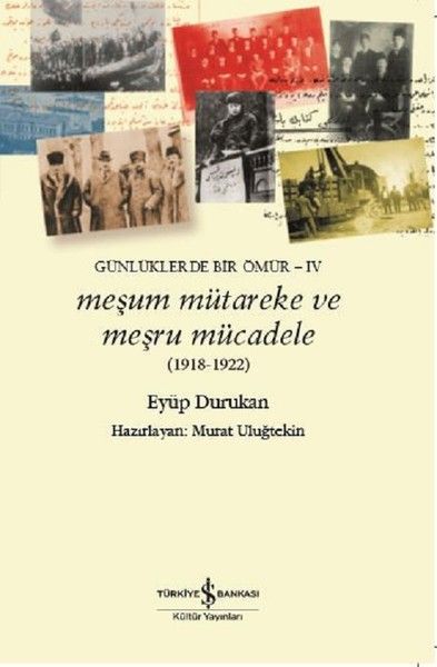 Meşum Mütareke ve Meşru Mücadele 19181922Günlüklerde Bir Ömür4