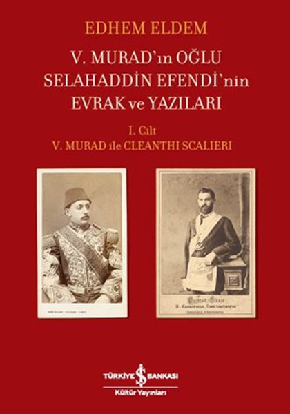 VMuradın Oğlu Selahaddin Efendinin Evrak ve Yazıları ICilt VMurad ile Cleanthi Scalieri