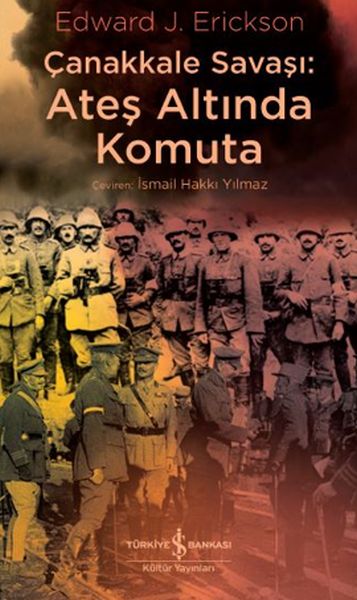 Çanakkale Savaşı  Ateş Altında Komuta