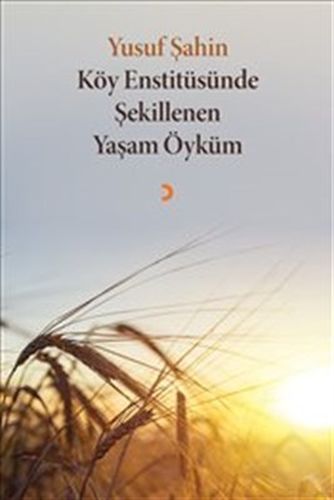 Köy Enstitüsünde Şekillenen Yaşam Öyküm