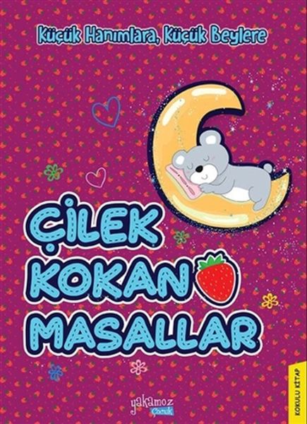 Küçük Hanımlara Küçük Beylere  Çilek Kokan Masallar