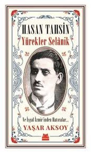 Hasan Tahsin Yürekler Selanik ve İşgal İzmir’inden Hatırlar