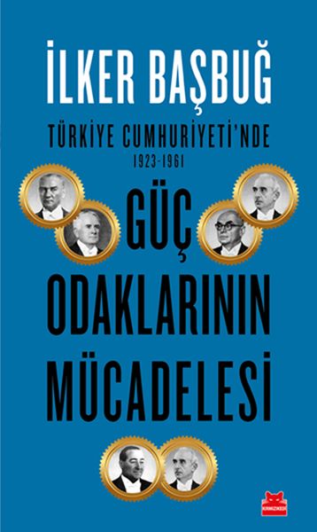 Türkiye Cumhuriyetinde 19231961 Güç Odaklarının Mücadelesi