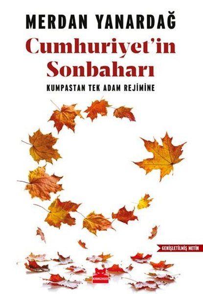 Cumhuriyetin Sonbaharı  Kumpastan Tek Adam Rejimine