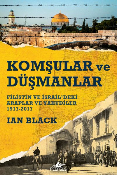 Komşular ve Düşmanlar  Filistin ve İsrail’deki Araplar ve Yahudiler 19172017