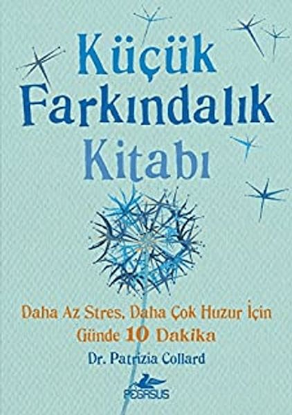 Küçük Farkındalık Kitabı Daha Az Stres Daha Çok Huzur İçin Günde 10 Dakika