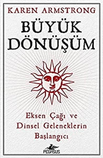 Büyük Dönüşüm Eksen Çağı Ve Dinsel Geleneklerin Başlangıcı