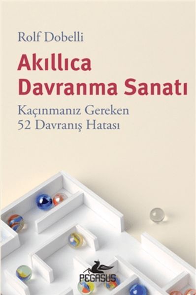 Akıllıca Davranma Sanatı Kaçınmanız Gereken 52 Davranış Hatası